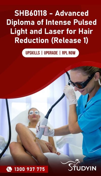 SHB60118 - Advanced Diploma of Intense Pulsed Light and Laser for Hair Reduction (Release 1)